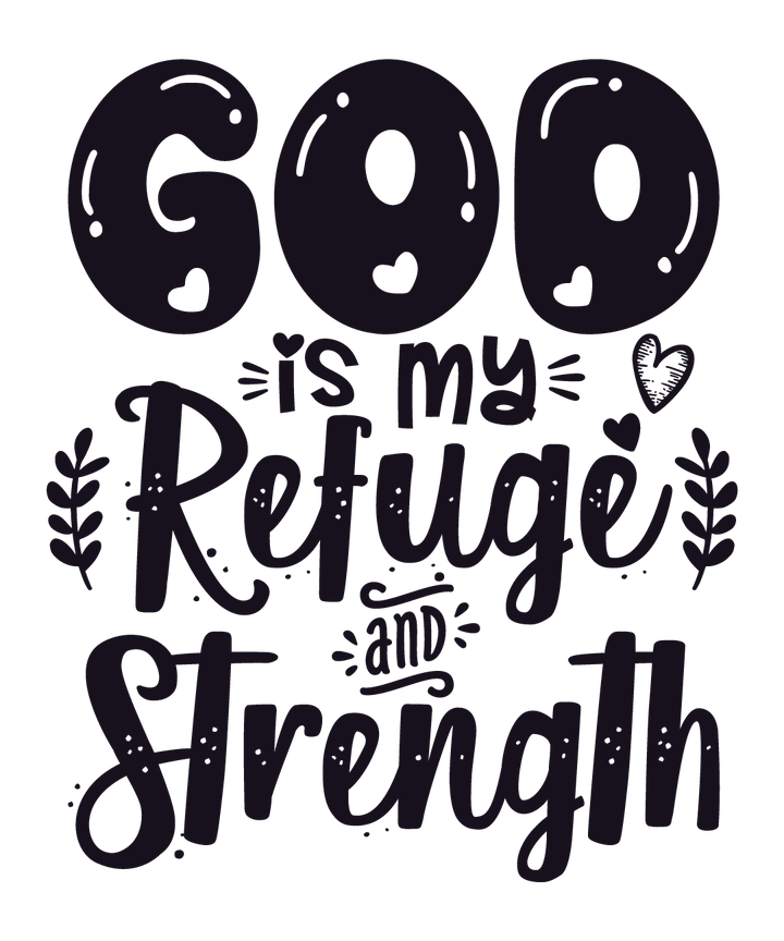 God Is My Refuge And Strength