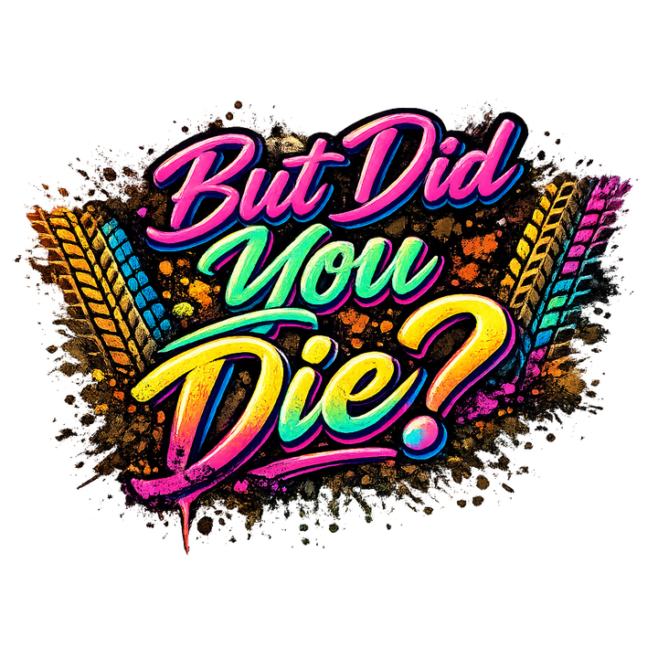 But Did You Die Grunge Design