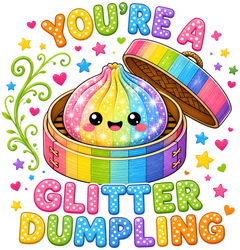 You're A Glitter Dumpling Design