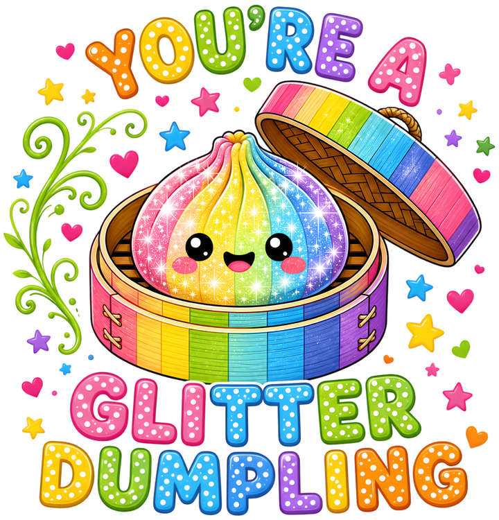 You're A Glitter Dumpling Design