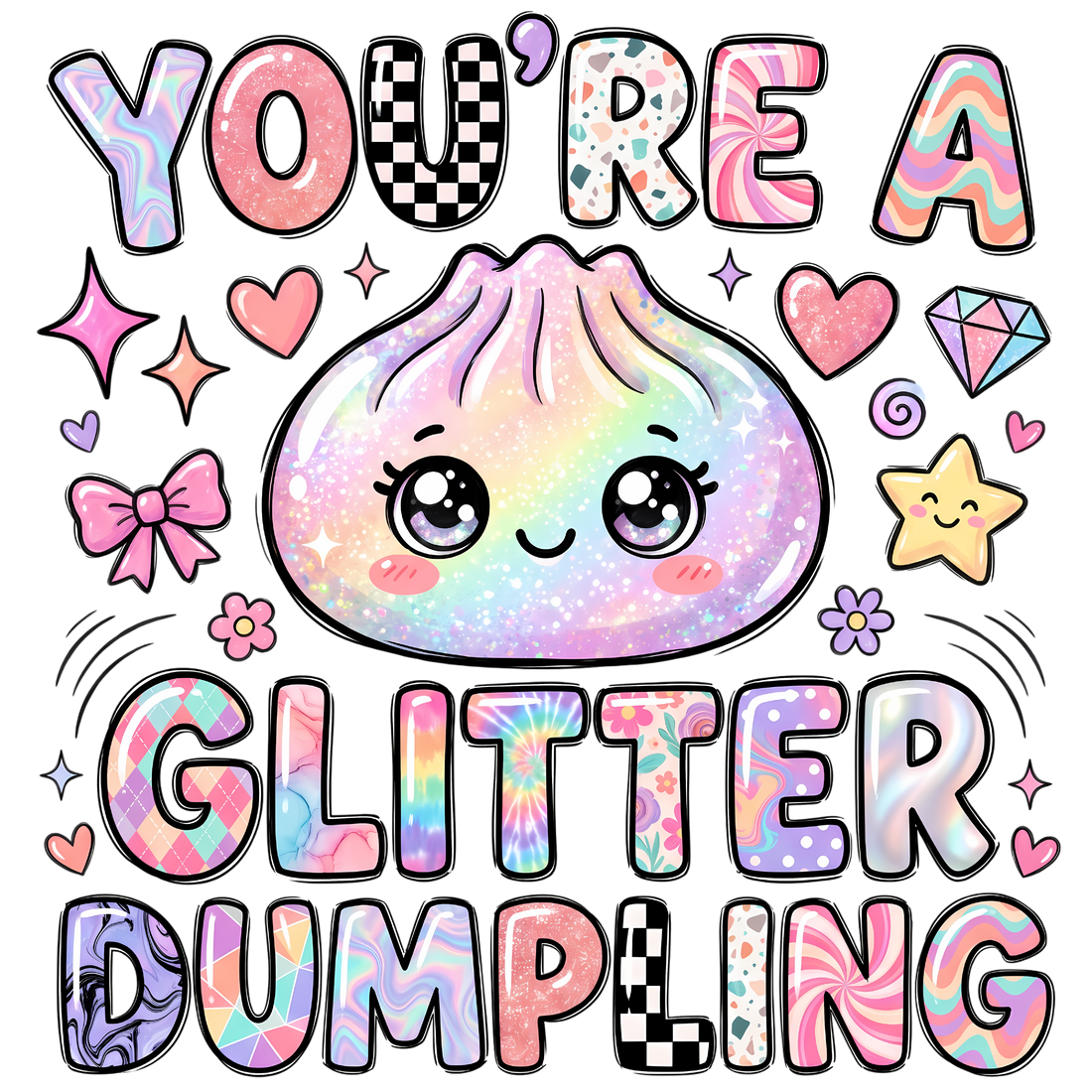 You're A Glitter Dumpling DTF Transfer
