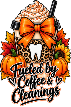 Fueled by Coffee & Cleanings DTF Transfer